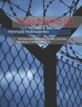 Paperback Lukashenko ltd: Dictatorship destroys society, but fear destroys it even more Book