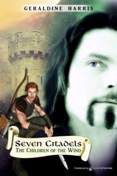 The Children of the Wind: Seven Citadels (Harris, Geraldine. Seven Citadels, Pt. 2.) - Book #2 of the Seven Citadels