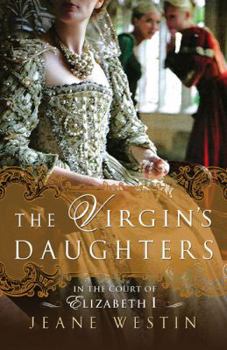 Paperback The Virgin's Daughters: In the Court of Elizabeth I Book