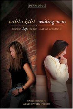 Paperback Wild Child, Waiting Mom: Finding Hope in the Midst of Heartache Book