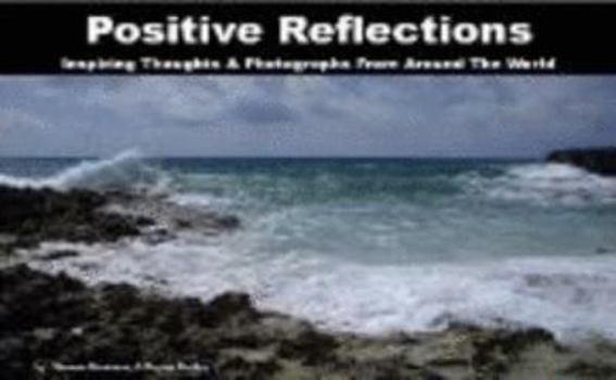 Hardcover Positive Reflections: Inspiring Thoughts & Photographs From Around the World Book