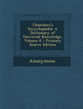 Paperback Chambers's Encyclopædia: A Dictionary of Universal Knowledge, Volume 6 [Latin] Book
