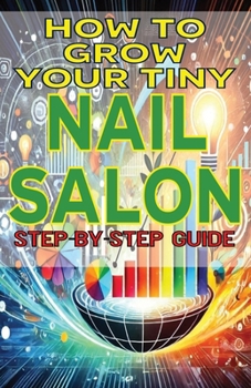 Paperback How to Grow Your Tiny Nail Salon Book