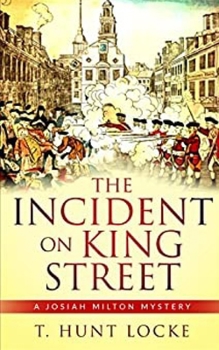 Paperback The Incident on King Street: A Josiah Milton Colonial Boston Mystery Book