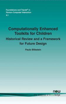 Paperback Computationally Enhanced Toolkits for Children: Historical Review and a Framework for Future Design Book