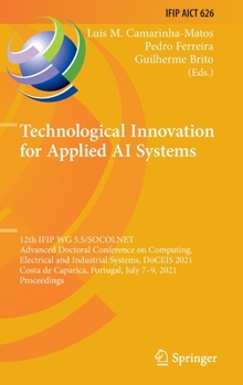 Hardcover Technological Innovation for Applied AI Systems: 12th Ifip Wg 5.5/Socolnet Advanced Doctoral Conference on Computing, Electrical and Industrial System Book