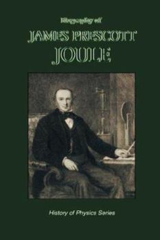 Paperback Biography of James Prescott Joule (History of Physics) Book