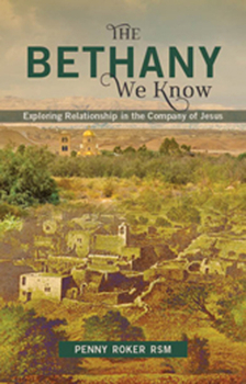 Paperback The Bethany We Know: Exploring Relationship in the Company of Jesus Book