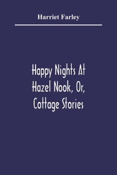 Paperback Happy Nights At Hazel Nook, Or, Cottage Stories Book