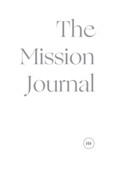 Paperback The Mission Journal: 30-Day Devotional Mission Journal - A Mission Journal for Christian Short-Term Missionaries Book