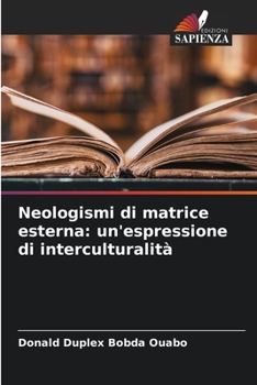 Paperback Neologismi di matrice esterna: un'espressione di interculturalità [Italian] Book