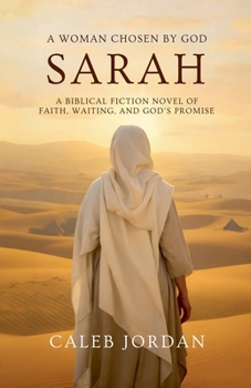 A Woman Chosen by God: Sarah: A Biblical Fiction Novel of Faith, Waiting, and God's Promise