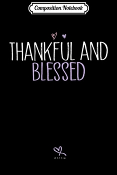 Paperback Composition Notebook: Thankful and Blessed Gift for Family Thanksgiving Thankful Premium Journal/Notebook Blank Lined Ruled 6x9 100 Pages Book