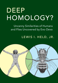 Paperback Deep Homology?: Uncanny Similarities of Humans and Flies Uncovered by Evo-Devo Book