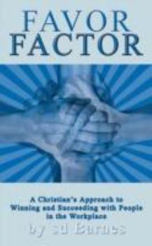 Paperback Favor Factor: A Christian's Approach to Winning and Succeeding With People in the Workplace Book