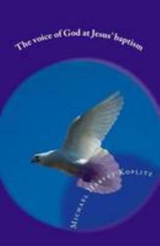 Paperback The voice of God at Jesus' baptism: Understanding the event from the perspective of peoples? understanding in Jesus? day Book