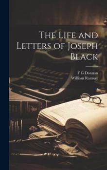 Hardcover The Life and Letters of Joseph Black Book
