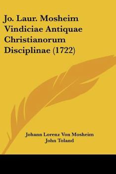 Paperback Jo. Laur. Mosheim Vindiciae Antiquae Christianorum Disciplinae (1722) [Latin] Book
