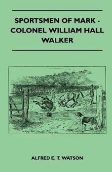Paperback Sportsmen Of Mark - Colonel William Hall Walker Book