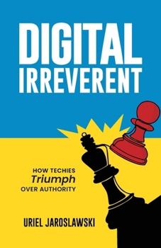 Paperback Digital Irreverent: How techies triumph over authority Book
