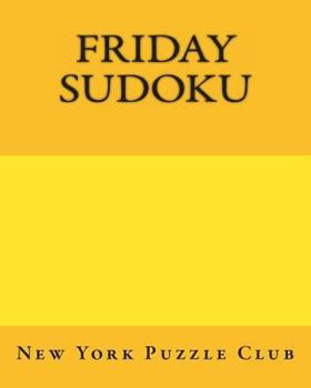 Friday Sudoku: New York Puzzle Club: Large Print Sudoku Puzzles