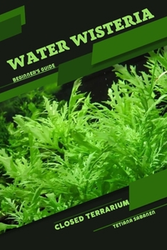 Paperback Water Wisteria: Closed terrarium, Beginner's Guide Book