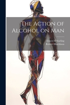 Paperback The Action of Alcohol on Man Book