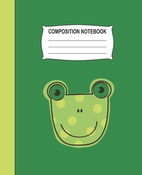 Composition Notebook: Green Wide Ruled Notebook With A Cute Frog