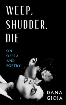 Paperback Weep, Shudder, Die: On Opera and Poetry Book