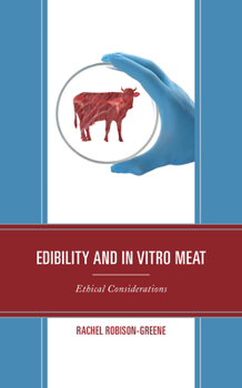 Hardcover Edibility and In Vitro Meat: Ethical Considerations Book