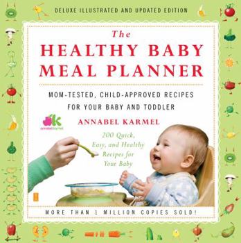 Paperback The Healthy Baby Meal Planner: Mom-Tested, Child-Approved Recipes for Your Baby and Toddler Book