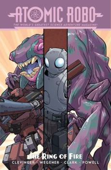 Atomic Robo: Atomic Robo and the Ring of Fire - Book #10 of the Atomic Robo