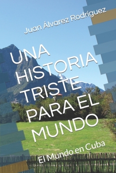 Una Historia Triste Para El Mundo: El Mundo en Cuba