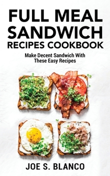 Hardcover Full meal &#1029;&#1072;ndw&#1110;&#1089;h R&#1077;&#1089;&#1110;&#1088;&#1077;&#1109; &#1057;&#1086;&#1086;kb&#1086;&#1086;k: Make Decent Sandwich Wi Book