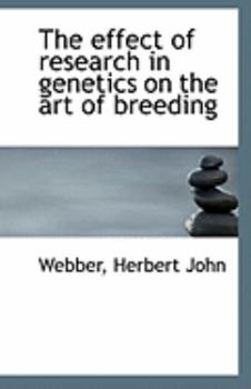 Paperback The Effect of Research in Genetics on the Art of Breeding Book