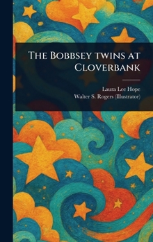 BOBBSEY TWINS AT CLOVERBANK / BOBBSEY TWINS BOOKS #19
