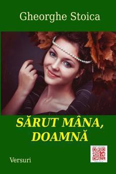 Paperback Sarut Mana, Doamna!: Versuri [Romanian] Book