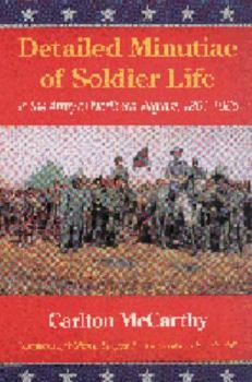 Detailed Minuti of Soldier Life in the Army of Northern Virginia, 1861-1865