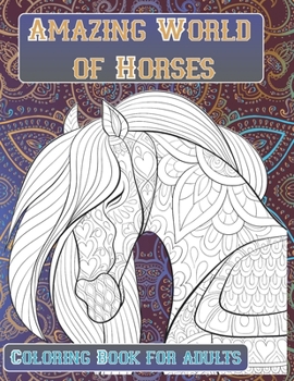 Paperback Amazing World of Horses - Coloring Book for adults Book