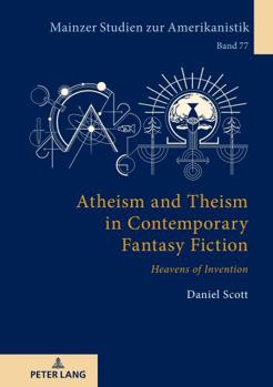 Hardcover Atheism and Theism in Contemporary Fantasy Fiction: Heavens of Invention Book