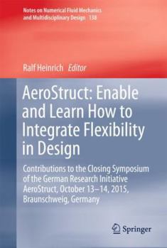 Hardcover Aerostruct: Enable and Learn How to Integrate Flexibility in Design: Contributions to the Closing Symposium of the German Research Initiative Aerostru Book
