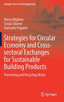 Hardcover Strategies for Circular Economy and Cross-Sectoral Exchanges for Sustainable Building Products: Preventing and Recycling Waste Book