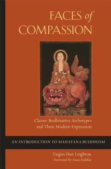 Paperback Faces of Compassion: Classic Bodhisattva Archetypes and Their Modern Expression -- An Introduction to Mahayana Buddhism Book