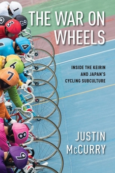 Hardcover The War on Wheels: Inside the Keirin and Japan's Cycling Subculture Book