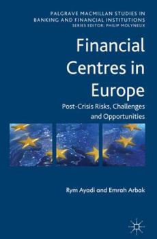 Hardcover Financial Centres in Europe: Post-Crisis Risks, Challenges and Opportunities Book