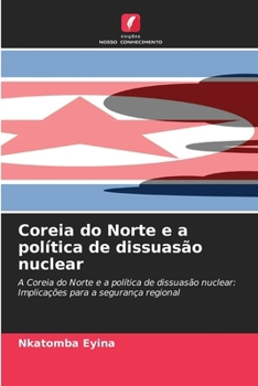 Coreia do Norte e a política de dissuasão nuclear (Portuguese Edition)