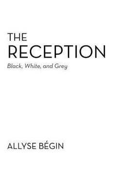 Paperback The Reception: Black, White, and Grey Book