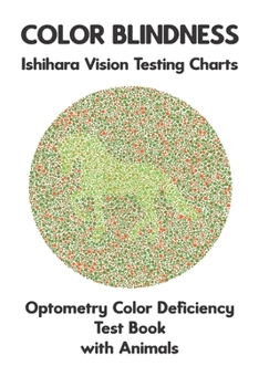 Paperback Color Blindness Ishihara Vision Testing Charts Optometry Color Deficiency Test Book With Animals: Ishihara Plates for Testing All Forms of Color Blind Book