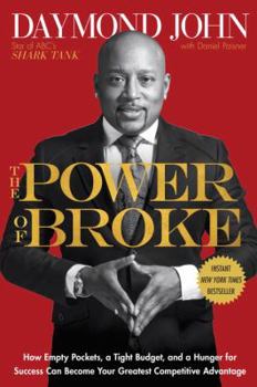 Hardcover The Power of Broke: How Empty Pockets, a Tight Budget, and a Hunger for Success Can Become Your Greatest Competitive Advantage Book