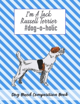 Paperback I'm A Jack Russell Terrier #dog-o-holic: Dog Breed Composition Book